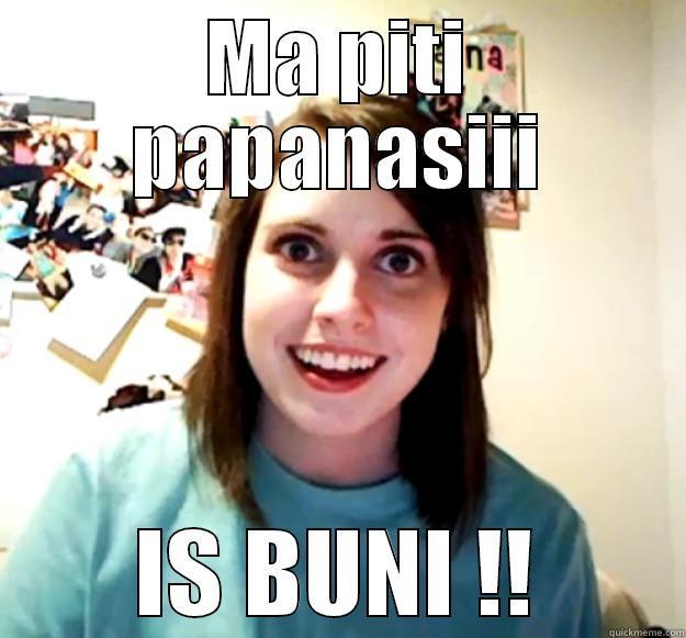 MA PITI PAPANASIII IS BUNI !! Overly Attached Girlfriend