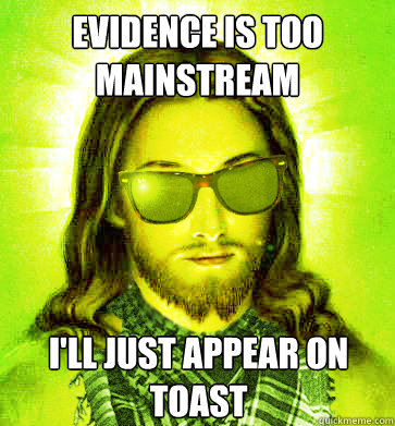 Evidence is too mainstream I'll just appear on toast - Evidence is too mainstream I'll just appear on toast  Misc