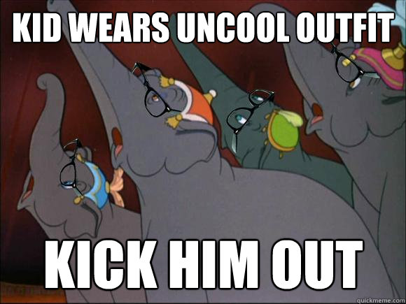 kid wears uncool outfit kick him out  Hipster Dumbo Elephants