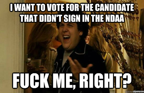 I want to vote for the candidate that didn't sign in the NDAA  Fuck me, right? - I want to vote for the candidate that didn't sign in the NDAA  Fuck me, right?  Misc