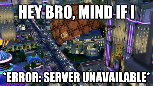 hey bro, mind if i *ERROR: SERVER UNAVAILABLE* - hey bro, mind if i *ERROR: SERVER UNAVAILABLE*  Misc