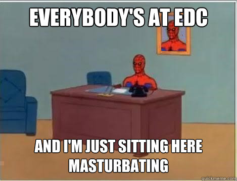 Everybody's at EDC and I'm just sitting here masturbating  Spiderman Desk