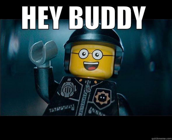 HEY BUDDY  Misc
