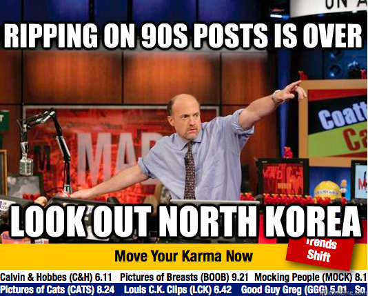 Ripping on 90s posts is over Look out North korea - Ripping on 90s posts is over Look out North korea  Mad Karma with Jim Cramer