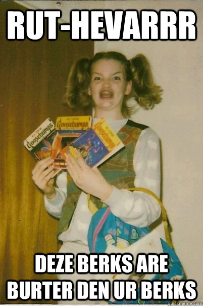 rut-hevarrr deze berks are burter den ur berks  BERKS