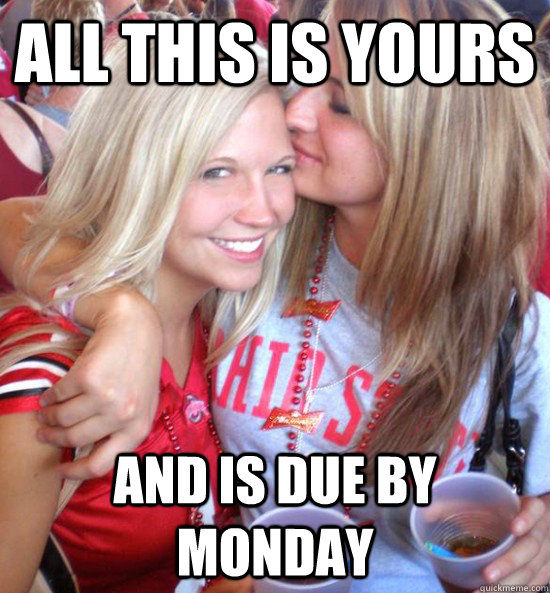 all this is yours and is due by monday  Hot College Girls