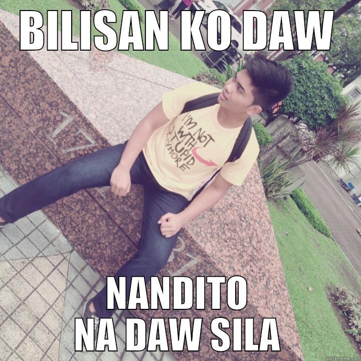 BILISAN KO DAW NANDITO NA DAW SILA Misc