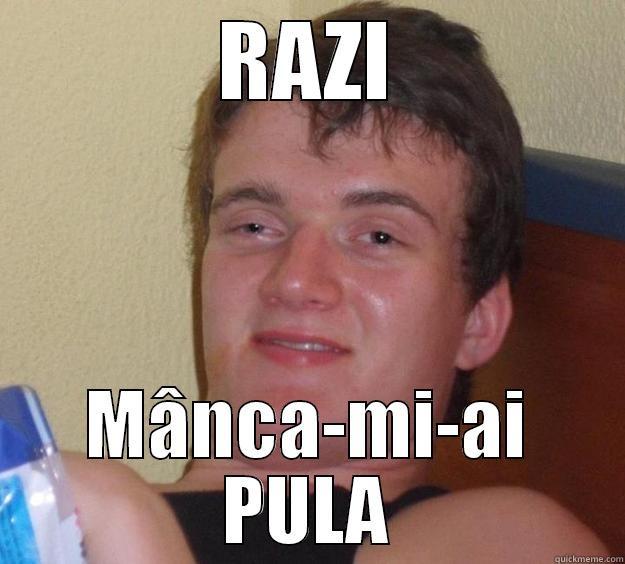 RAZI MÂNCA-MI-AI PULA 10 Guy