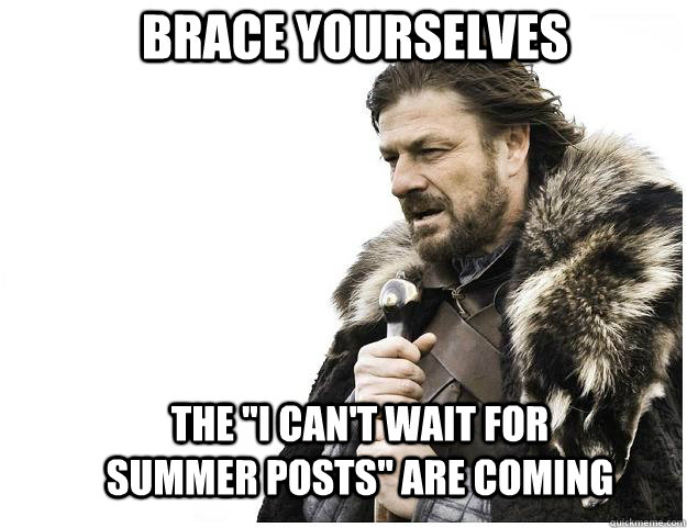 Brace yourselves The 