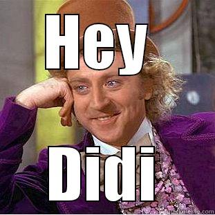 HEY  DIDI Creepy Wonka