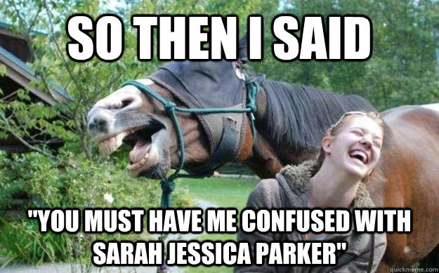 SO THEN I SAID 