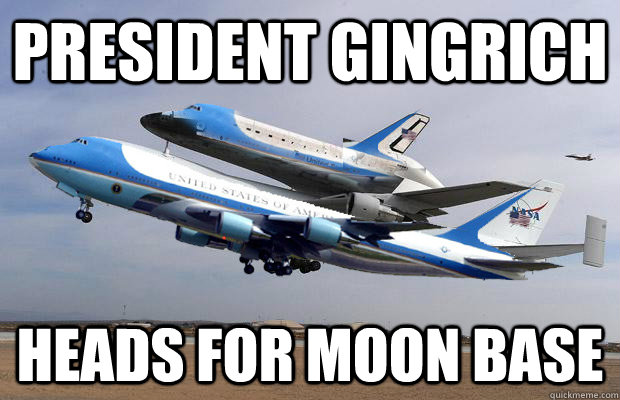 President Gingrich Heads for moon base - President Gingrich Heads for moon base  Space Force One