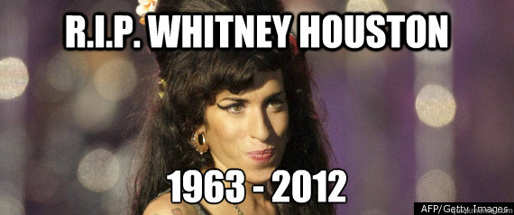 R.I.P. WHITNEY HOUSTON 1963 - 2012  