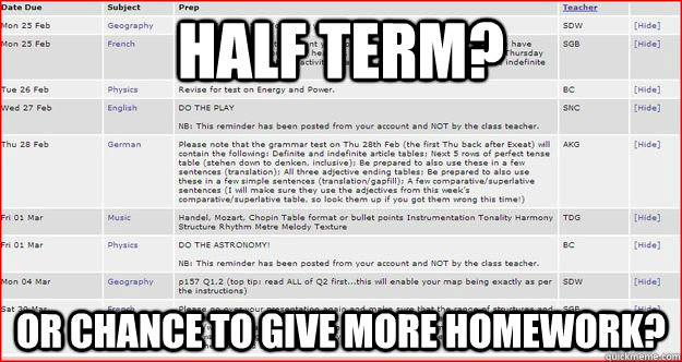 Half term? Or chance to give more homework? - Half term? Or chance to give more homework?  Westminster homework meme