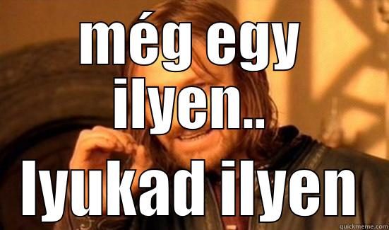 MÉG EGY ILYEN.. LYUKAD ILYEN Boromir