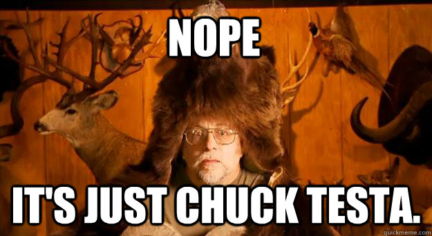 nope it's just CHUCK TESTA. - nope it's just CHUCK TESTA.  Misc