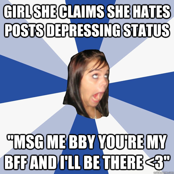 Girl she claims she hates posts depressing status 