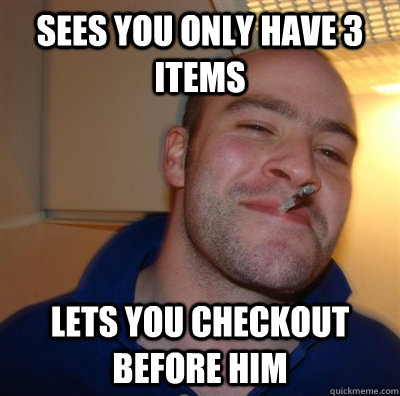 Sees you only have 3 items Lets you checkout before him - Sees you only have 3 items Lets you checkout before him  GGG plays SC