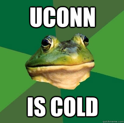 UCONN is cold  Foul Bachelor Frog
