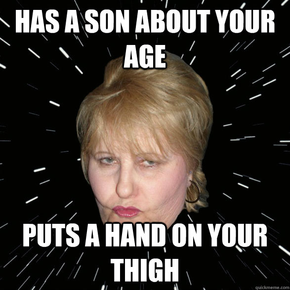 Has a son about your age puts a hand on your thigh - Has a son about your age puts a hand on your thigh  Cougar Cathy