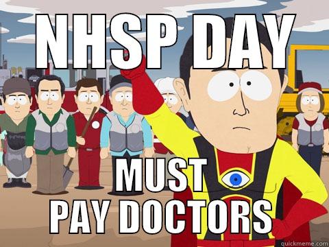  NHSP DAY MUST PAY DOCTORS Captain Hindsight