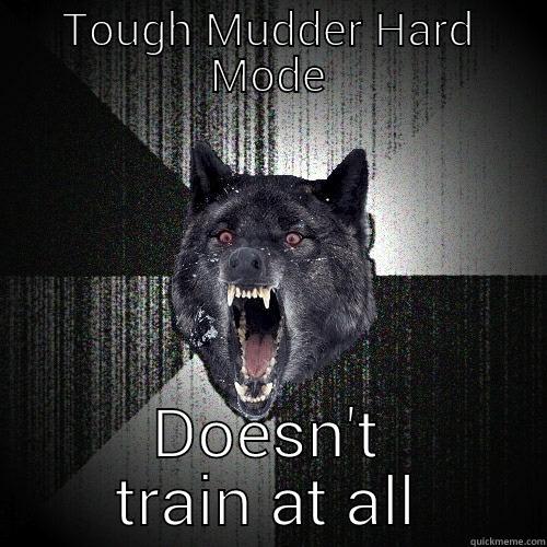 TOUGH MUDDER HARD MODE DOESN'T TRAIN AT ALL Insanity Wolf