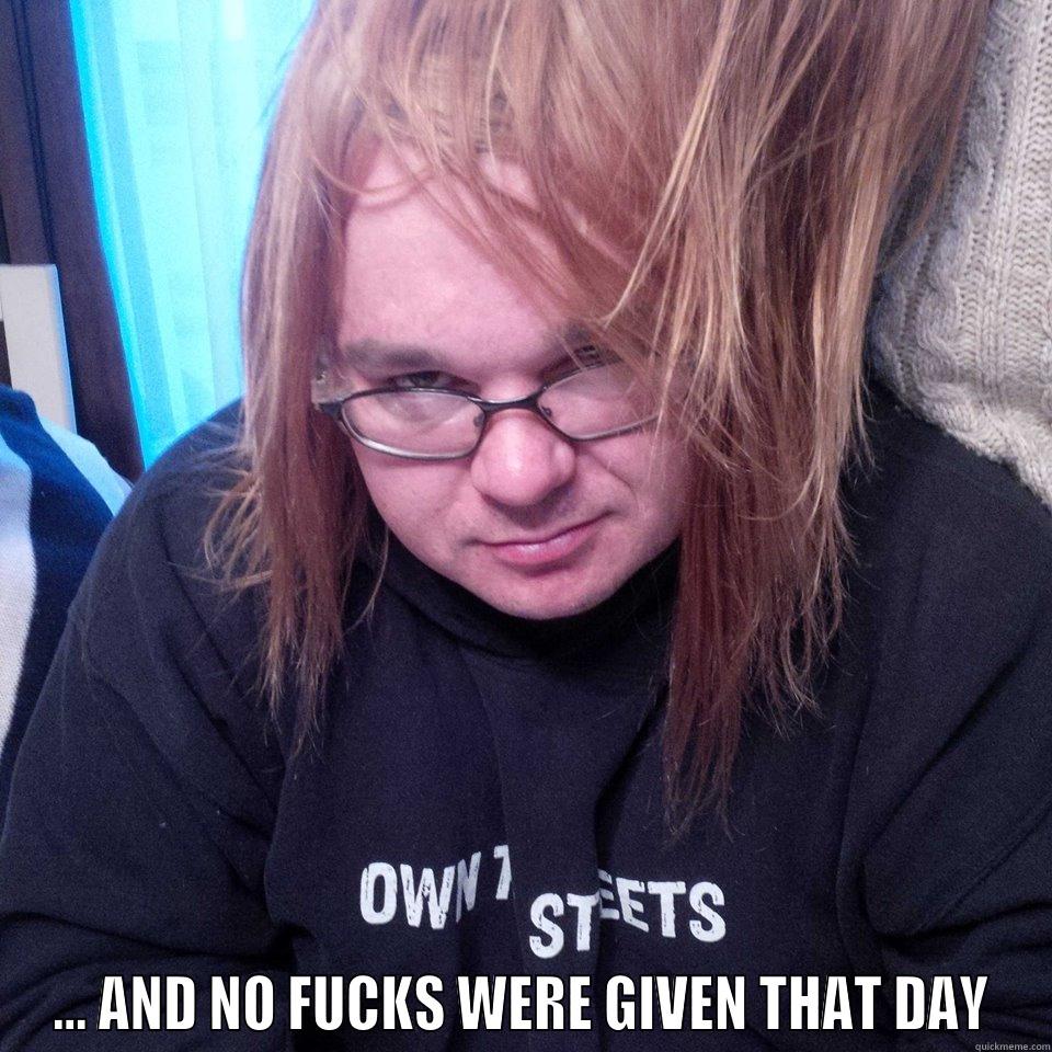  ... AND NO FUCKS WERE GIVEN THAT DAY Misc