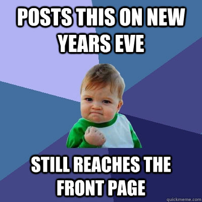 posts this on new years eve still reaches the front page  Success Kid