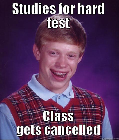 STUDIES FOR HARD TEST CLASS GETS CANCELLED Bad Luck Brian