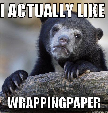 I ACTUALLY LIKE      WRAPPINGPAPER   Confession Bear