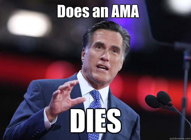 Does an AMA DIES  Relatable Mitt Romney