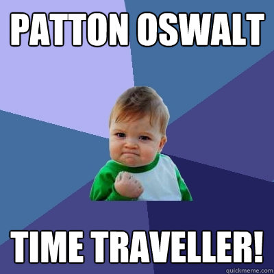 Patton Oswalt TIME TRAVELLER!  Success Kid