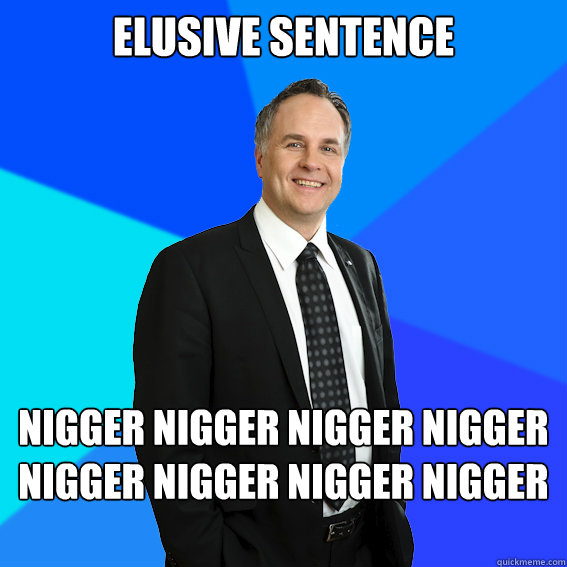 ELUSIVE SENTENCE NIGGER NIGGER NIGGER NIGGER NIGGER NIGGER NIGGER NIGGER NIGGER  