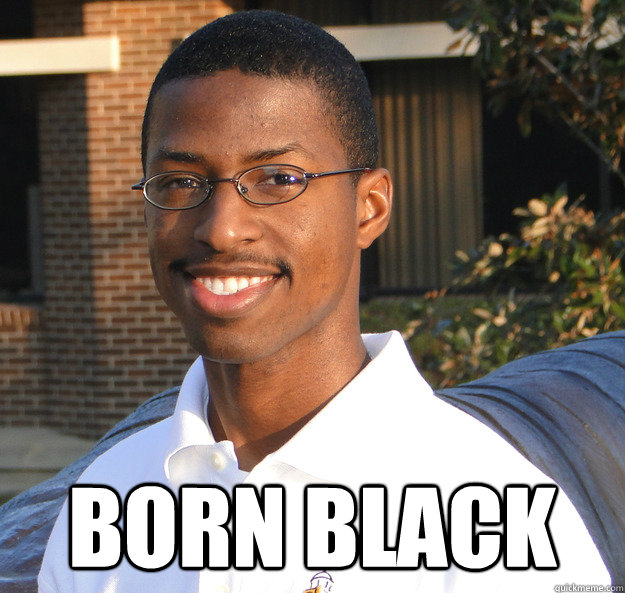  Born black  