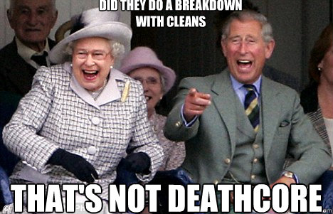 Did they do a breakdown with cleans that's not deathcore  