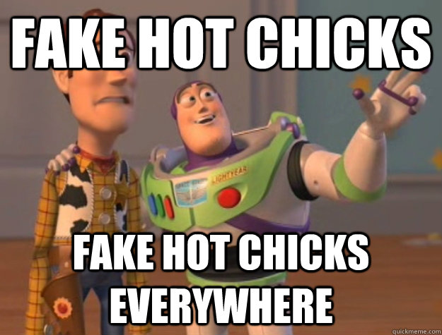 Fake Hot chicks Fake hot chicks everywhere  Buzz Lightyear