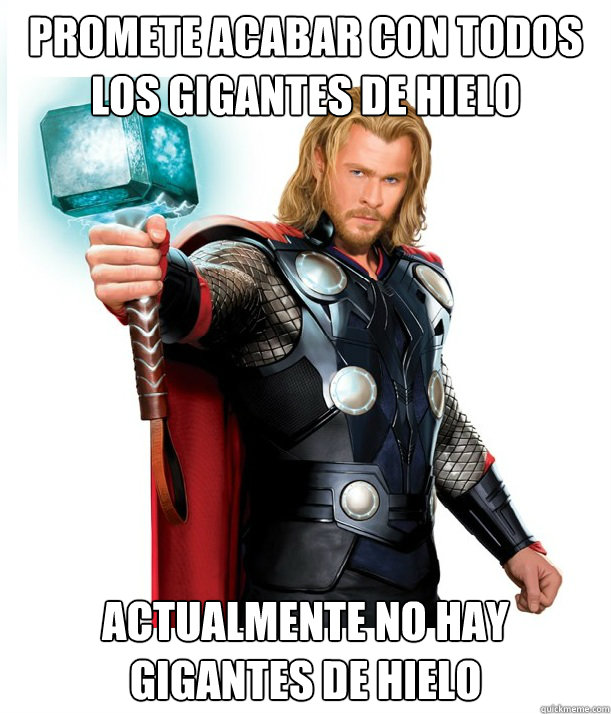 Promete acabar con todos los gigantes de hielo Actualmente no hay gigantes de hielo  Advice Thor