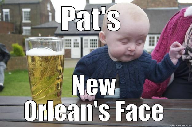 PAT'S  NEW ORLEAN'S FACE drunk baby