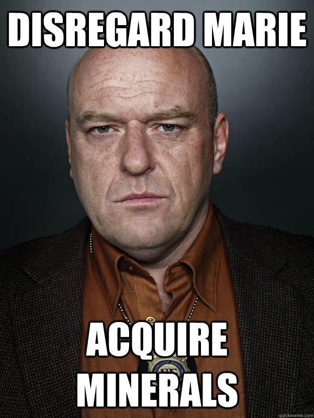 disregard marie acquire minerals  - disregard marie acquire minerals   Hank Schrader