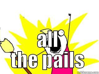  ALL THE PAILS All The Things