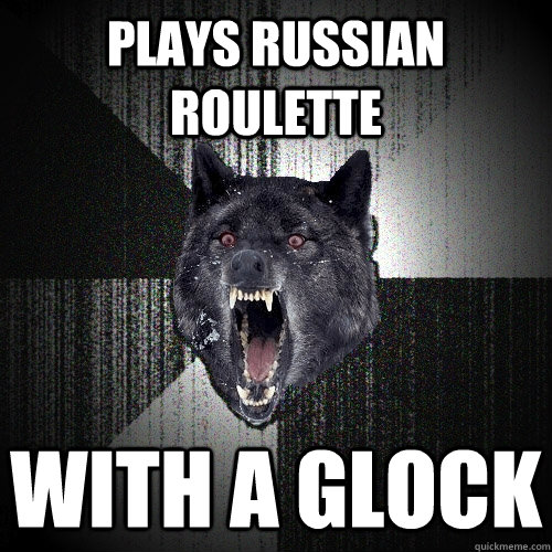 Plays Russian Roulette With a glock  Insanity Wolf