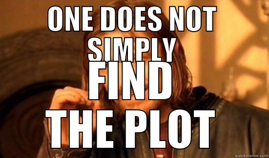 ONE DOES NOT SIMPLY FIND THE PLOT Boromir