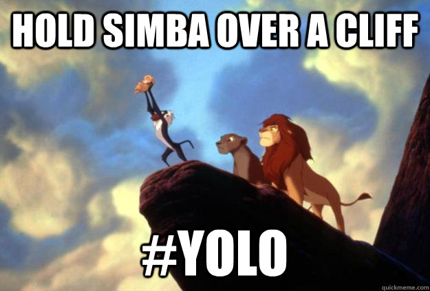 Hold Simba Over a cliff #yolo  