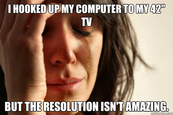 I hooked up my computer to my 42