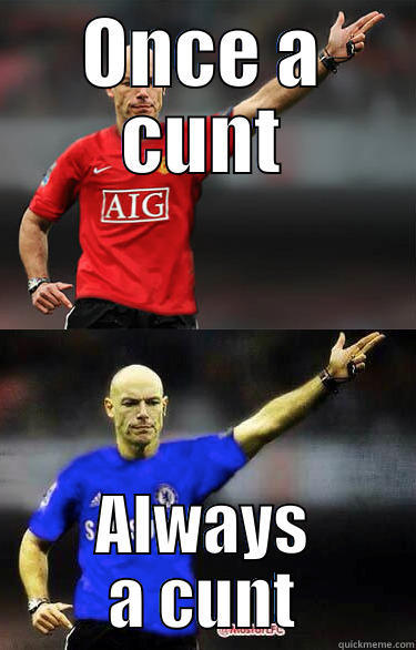 ONCE A CUNT ALWAYS A CUNT Misc