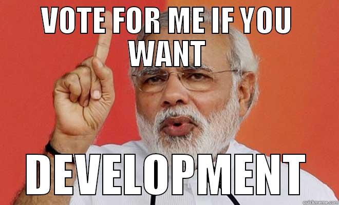 VOTE FOR ME IF YOU WANT DEVELOPMENT Misc