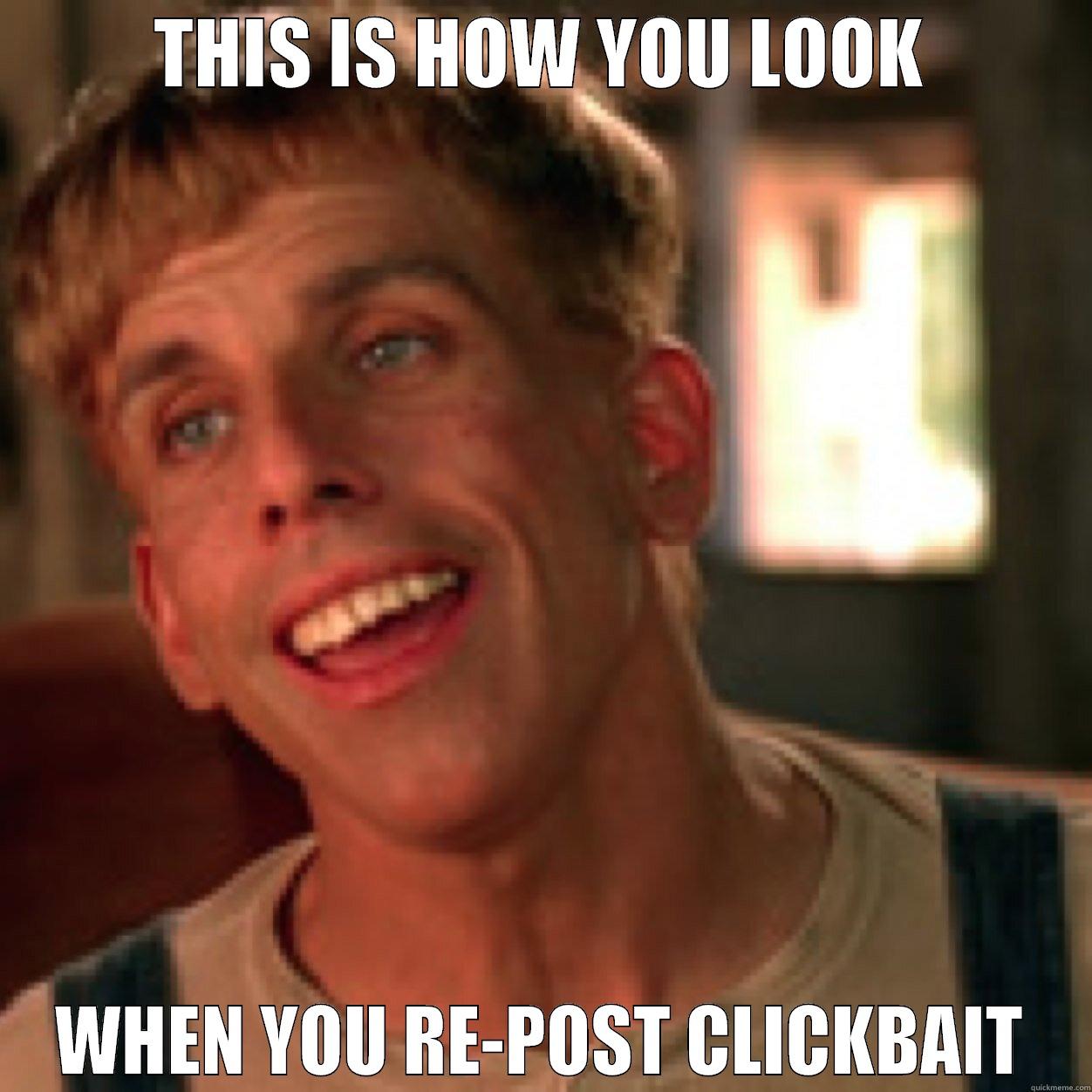THIS IS HOW YOU LOOK WHEN YOU RE-POST CLICKBAIT Misc