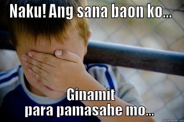 NAKU! ANG SANA BAON KO... GINAMIT PARA PAMASAHE MO...  Confession kid