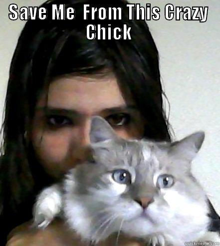 SAVE ME  FROM THIS CRAZY CHICK  Misc