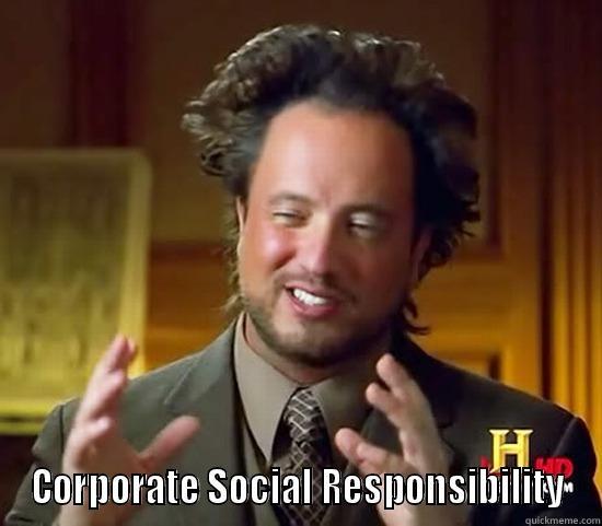  CORPORATE SOCIAL RESPONSIBILITY Ancient Aliens